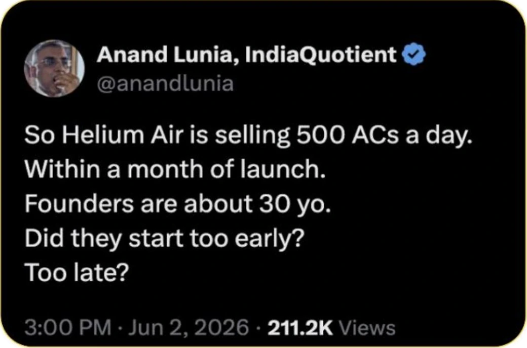 Anand Lunia of IndiaQuotient on X: So Helium Air is selling 500 ACs a day, within a month of launch. Founders are about 30 yo. Did they start too early? Too late?
